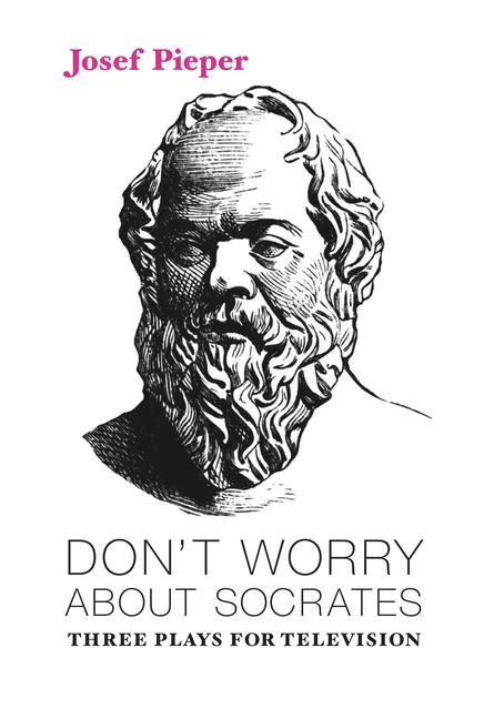 Vorderes Coverbild Don't Worry about Socrates: Three Plays for Television