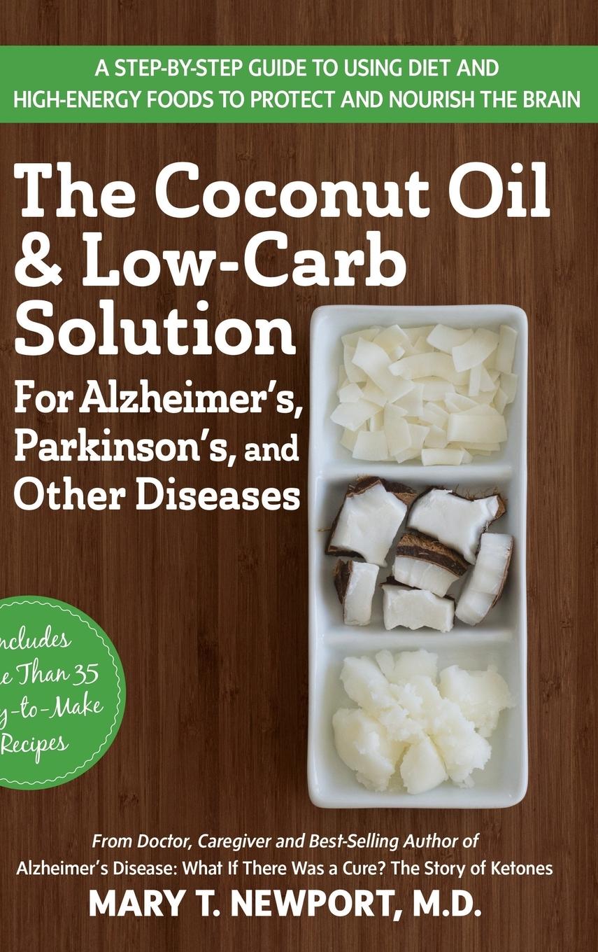 Vorderes Coverbild The Coconut Oil and Low-Carb Solution for Alzheimer's, Parkinson's, and Other Diseases