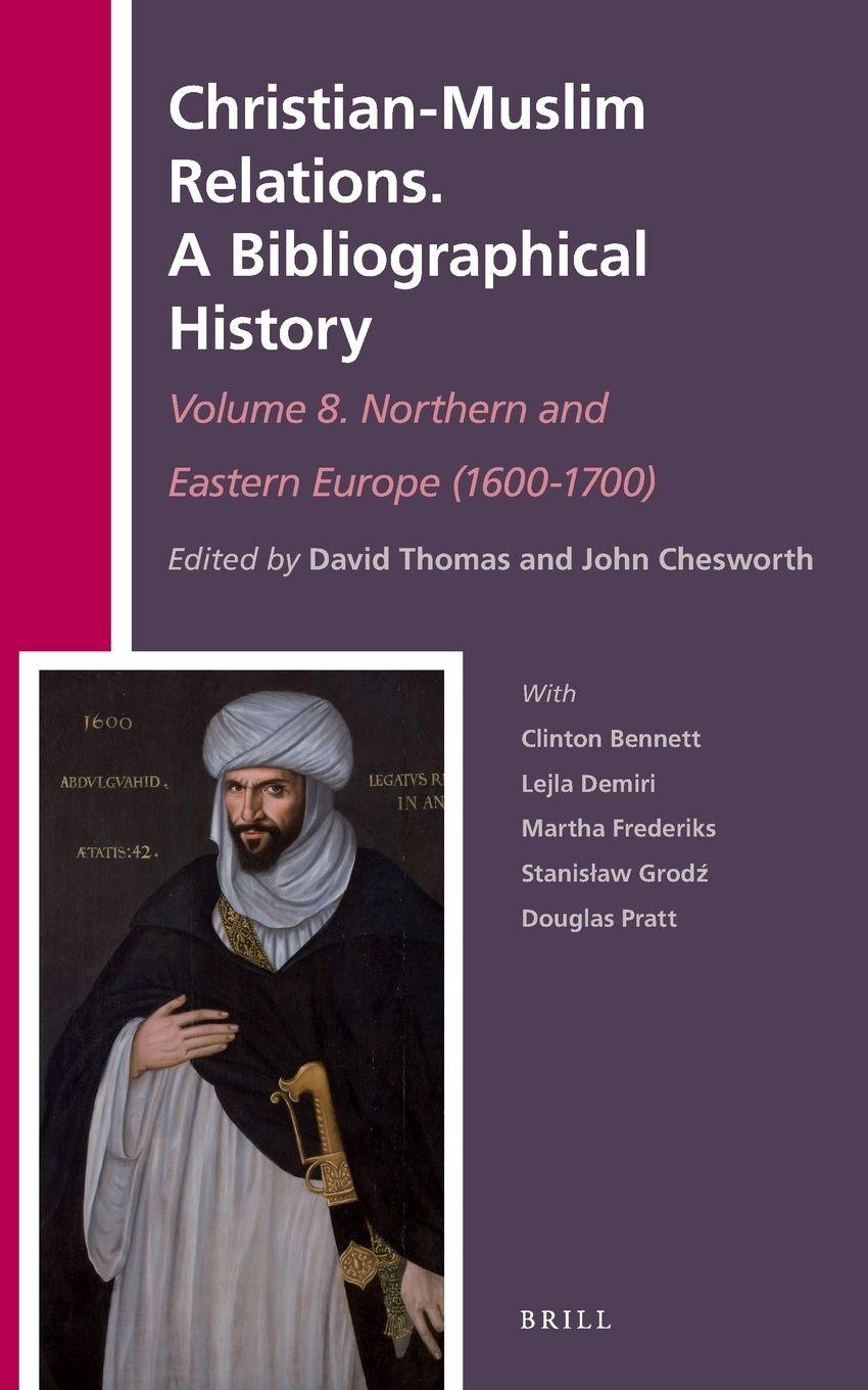 Vorderes Coverbild Christian-Muslim Relations. A Bibliographical History Volume 8. Northern and Eastern Europe (1600-1700)