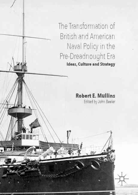 Vorderes Coverbild The Transformation of British and American Naval Policy in the Pre-Dreadnought Era