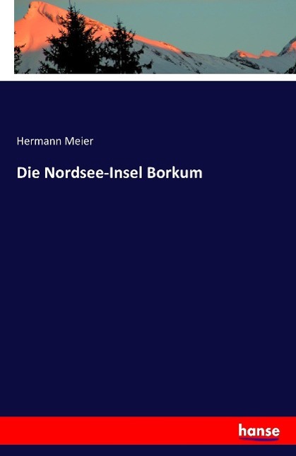 Vorderes Coverbild Die Nordsee-Insel Borkum