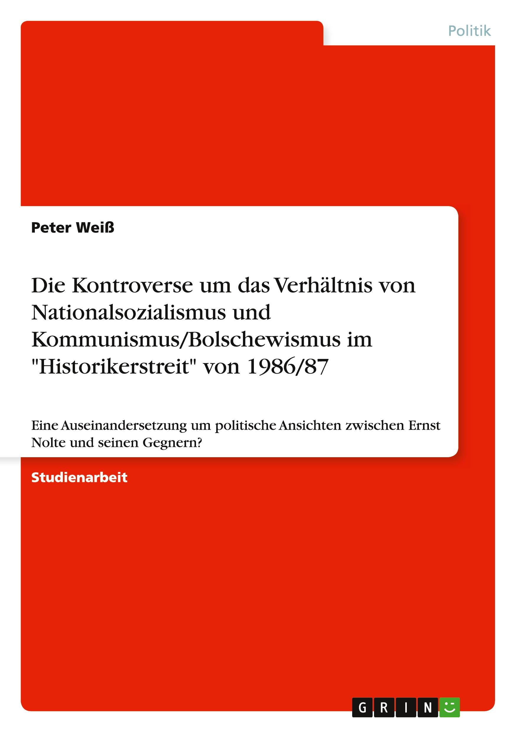 Vorderes Coverbild Die Kontroverse um das Verhältnis von Nationalsozialismus und Kommunismus/Bolschewismus im "Historikerstreit" von 1986/87