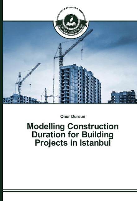 Vorderes Coverbild Modelling Construction Duration for Building Projects in Istanbul