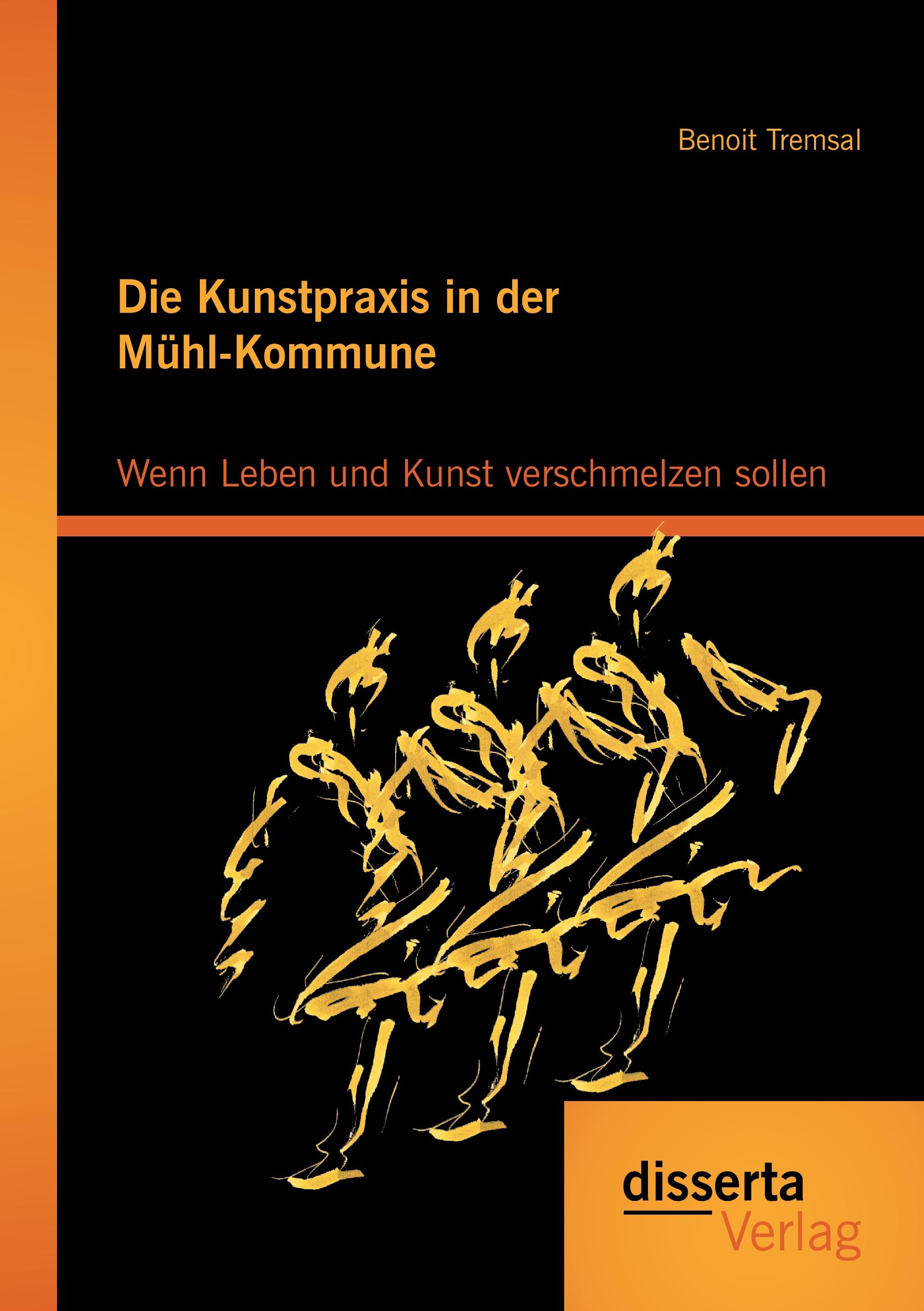 Vorderes Coverbild Die Kunstpraxis in der Mühl-Kommune. Wenn Leben und Kunst verschmelzen sollen