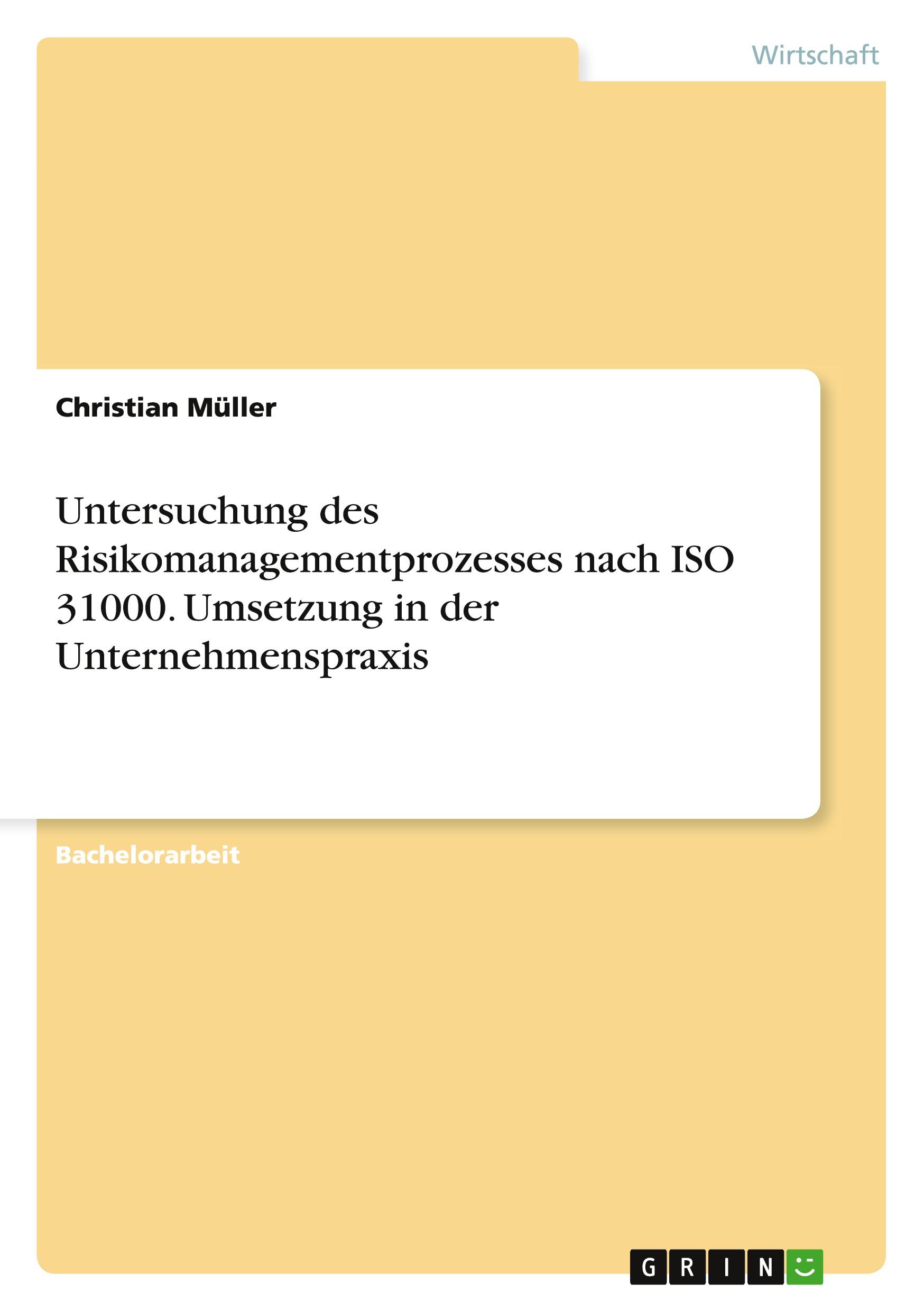 Vorderes Coverbild Untersuchung des Risikomanagementprozesses nach ISO 31000. Umsetzung in der Unternehmenspraxis