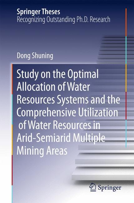 Vorderes Coverbild Study on the Optimal Allocation of Water Resources Systems and the Comprehensive Utilization of Water Resources in Arid-Semiarid Multiple Mining Areas