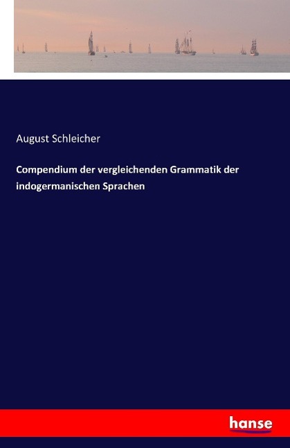 Vorderes Coverbild Compendium der vergleichenden Grammatik der indogermanischen Sprachen