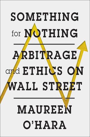 Vorderes Coverbild Something for Nothing: Arbitrage and Ethics on Wall Street