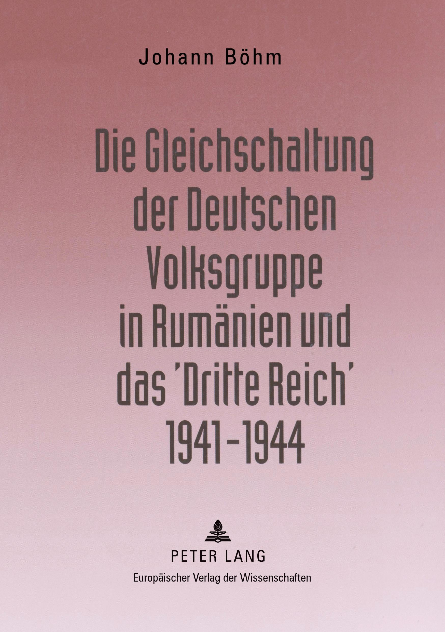 Vorderes Coverbild Die Gleichschaltung der Deutschen Volksgruppe in Rumänien und das 'Dritte Reich' 1941-1944