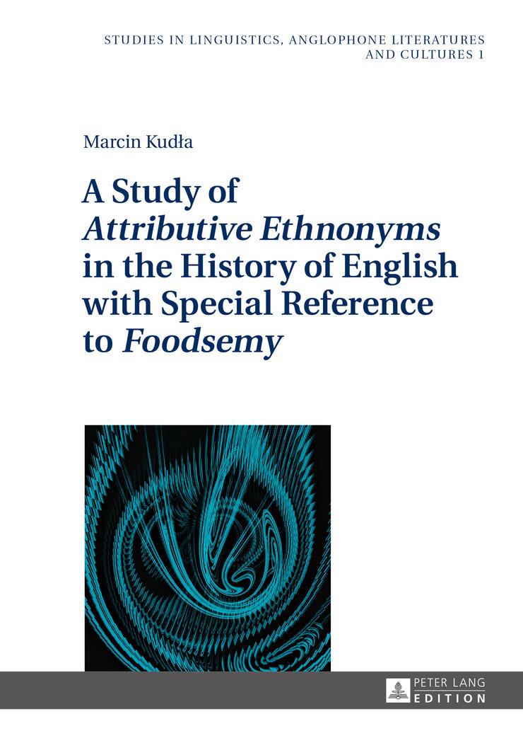 Vorderes Coverbild A Study of 'Attributive Ethnonyms' in the History of English with Special Reference to 'Foodsemy'