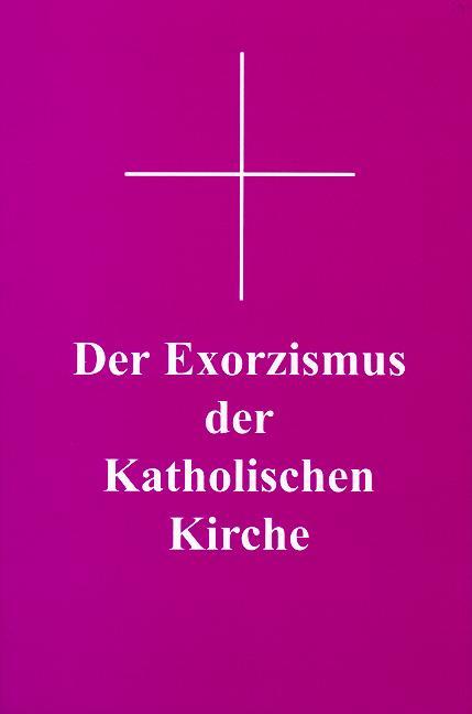 Vorderes Coverbild Der Exorzismus der katholischen Kirche