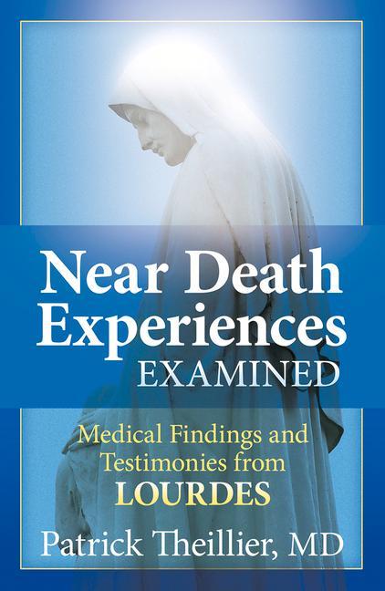 Vorderes Coverbild Near-Death Experiences Examined: Medical Findings and Testimonies from Lourdes
