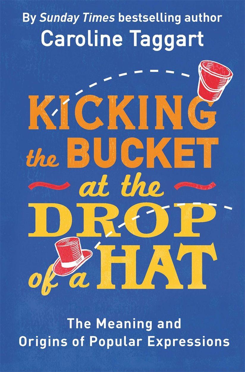 Vorderes Coverbild Kicking the Bucket at the Drop of a Hat