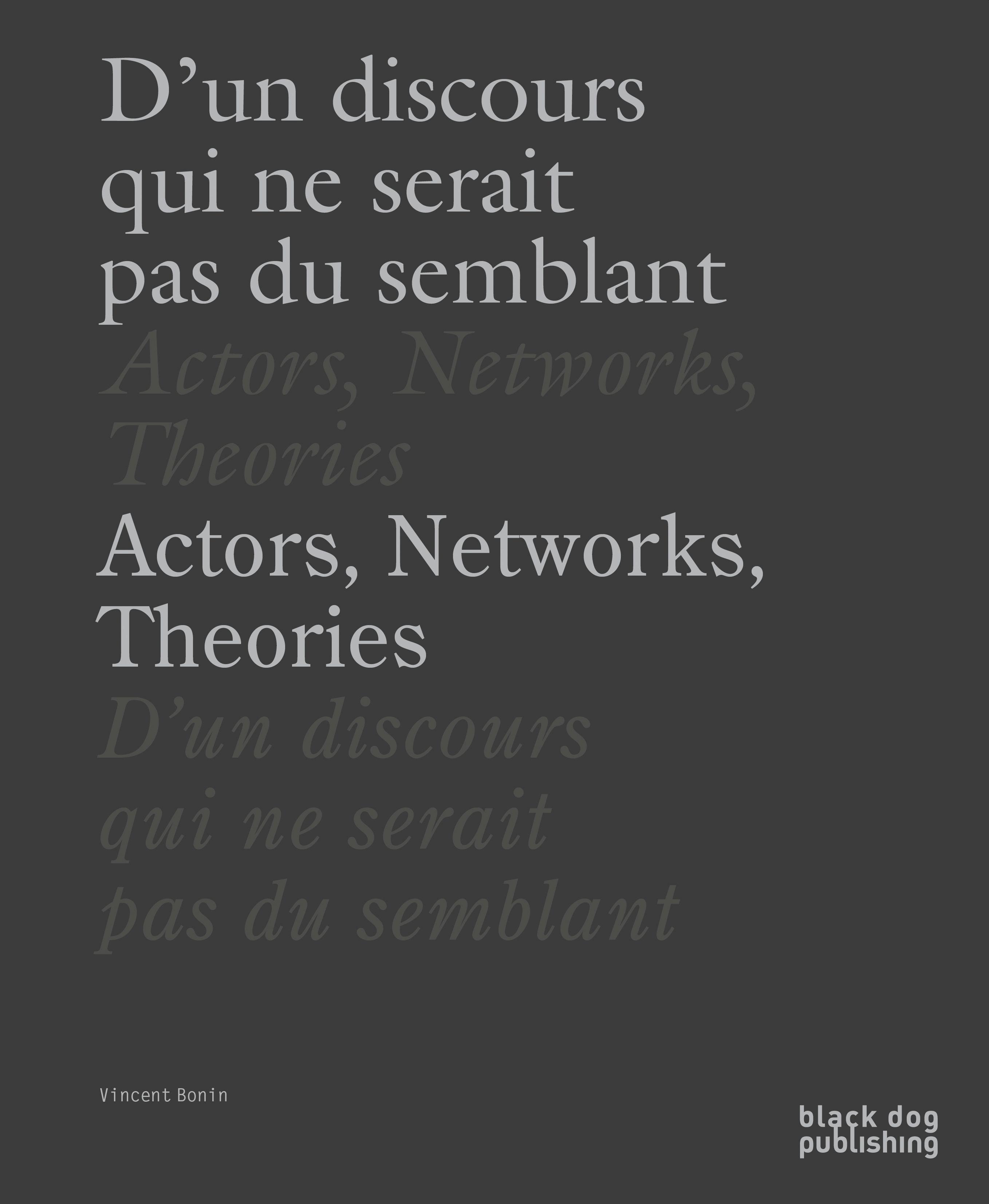 Vorderes Coverbild Actors, Networks, Theories / d'Un Discours Qui Ne Serait Pas Du Semblant