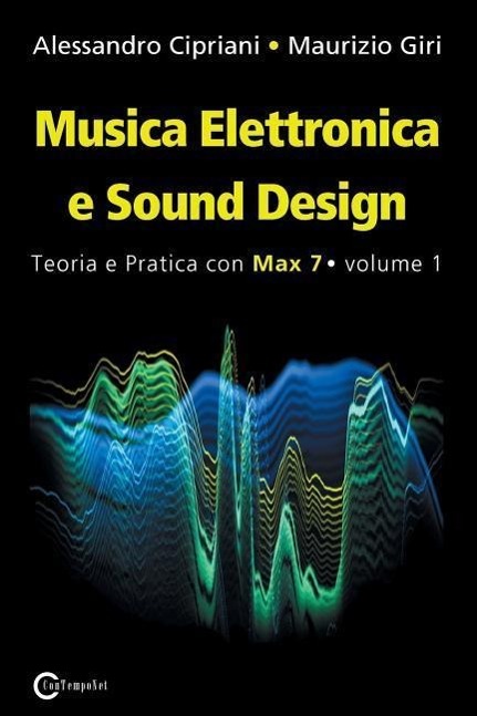 Vorderes Coverbild Musica Elettronica e Sound Design - Teoria e Pratica con Max 7 - Volume 1 (Terza Edizione)