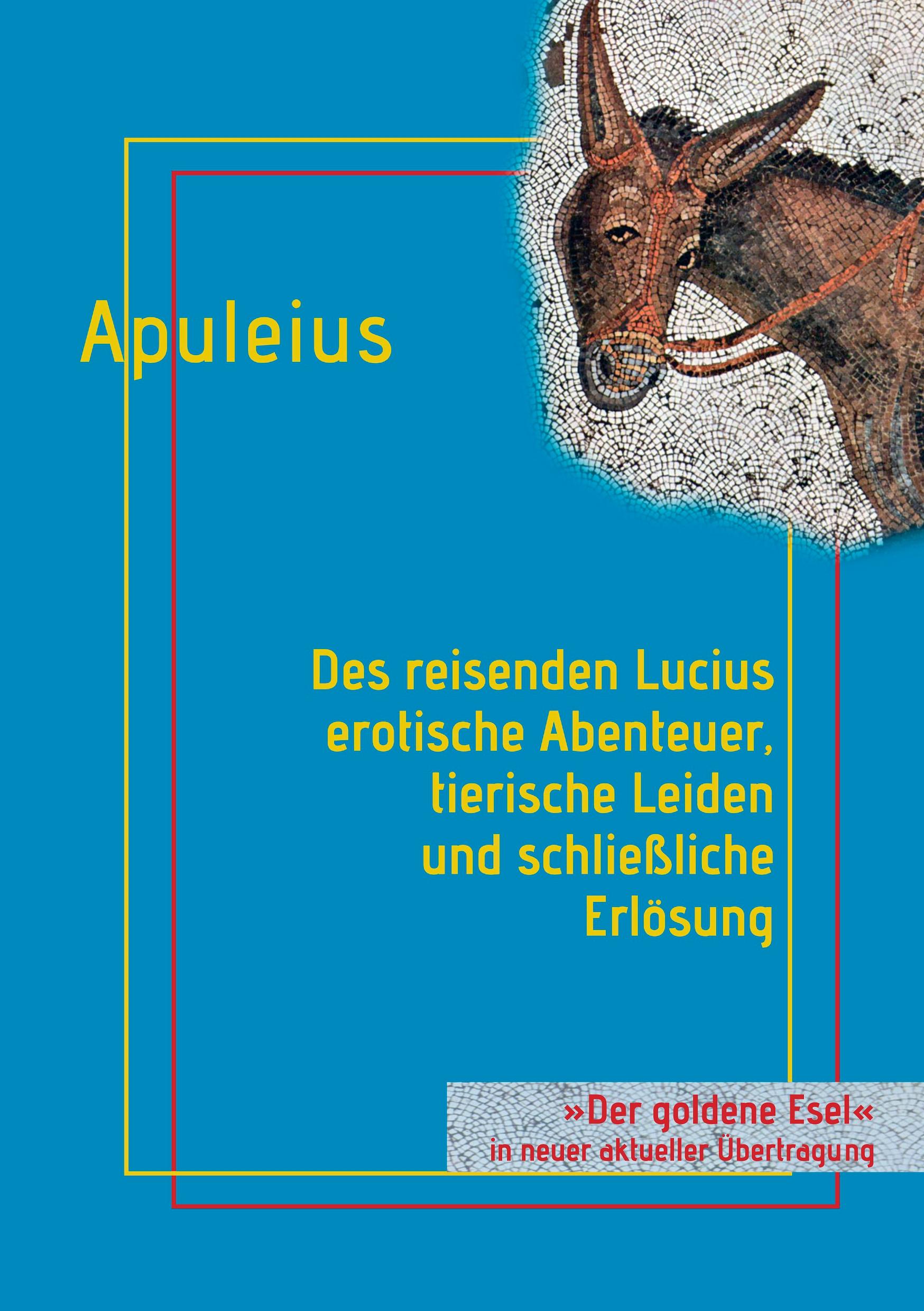 Vorderes Coverbild Des reisenden Lucius erotische Abenteuer, tierische Leiden und schließliche Erlösung
