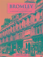 Vorderes Coverbild Bromley - A History And Celebration