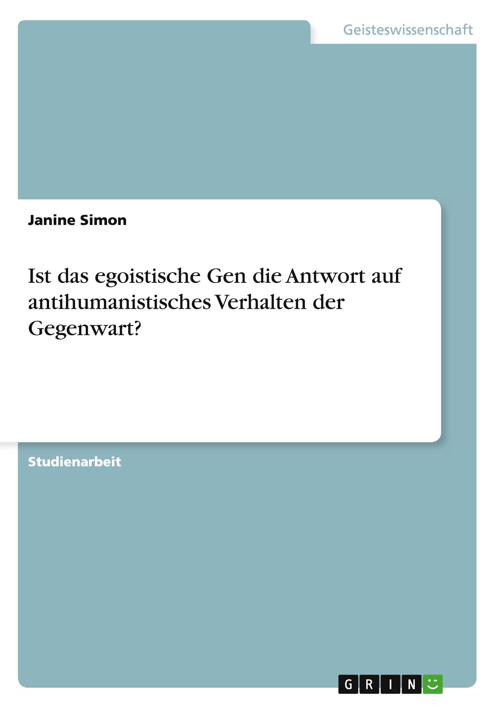 Vorderes Coverbild Ist das egoistische Gen die Antwort auf antihumanistisches Verhalten der Gegenwart?