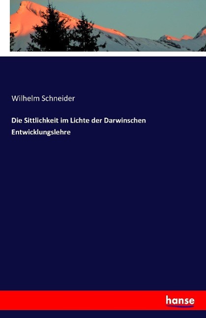 Vorderes Coverbild Die Sittlichkeit im Lichte der Darwinschen Entwicklungslehre