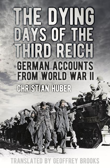 Vorderes Coverbild The Dying Days of the Third Reich: German Accounts from World War II