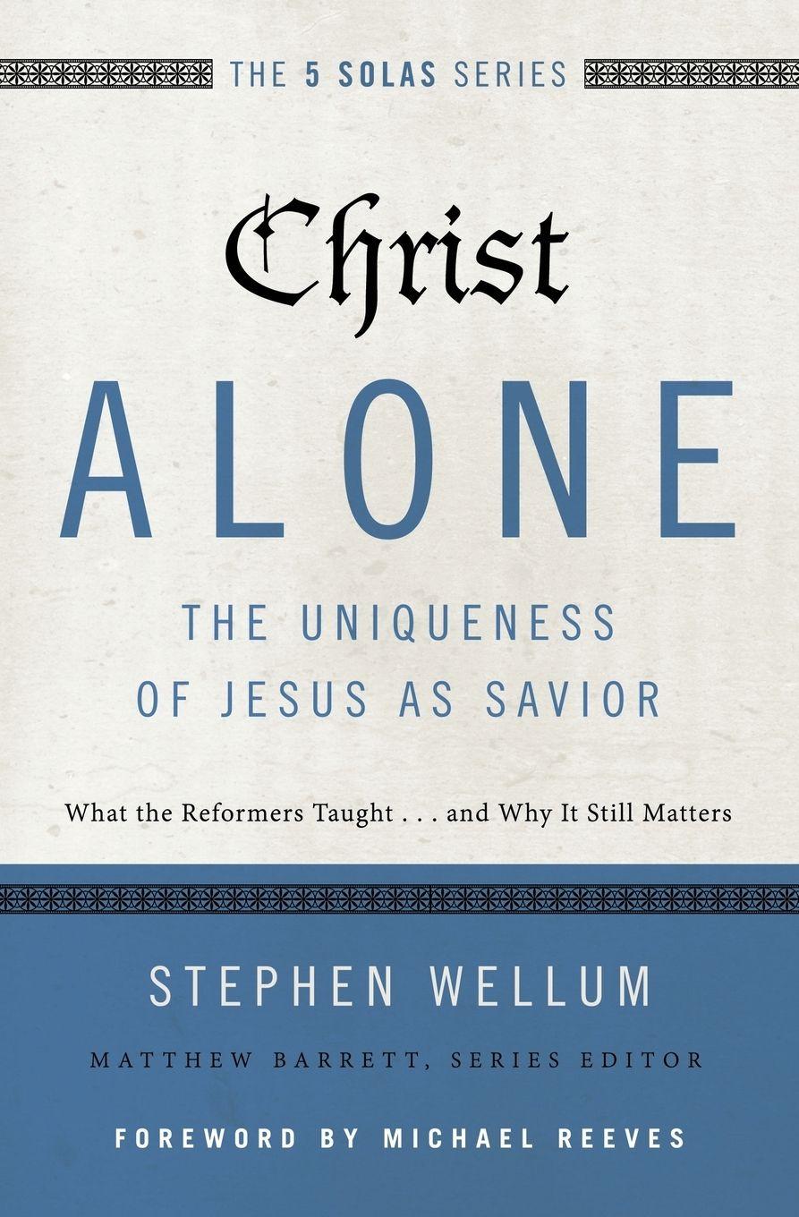 Vorderes Coverbild The Christ Alone---The Uniqueness of Jesus as Savior