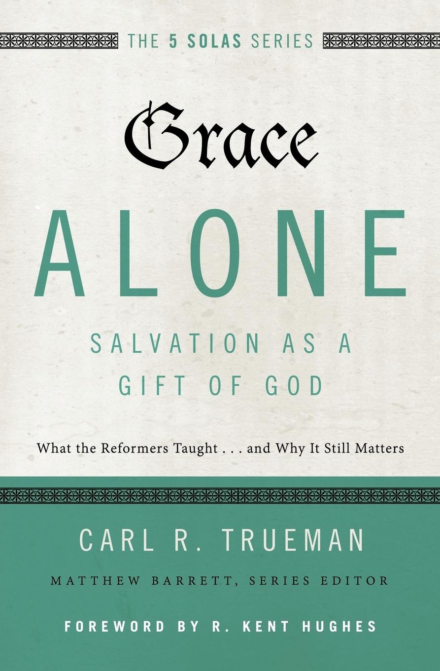 Vorderes Coverbild Grace Alone---Salvation as a Gift of God