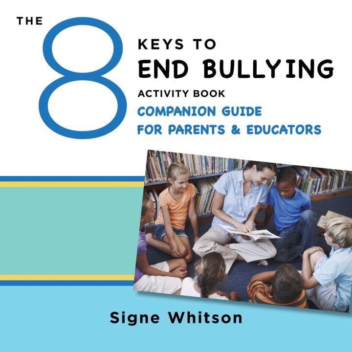Vorderes Coverbild The 8 Keys to End Bullying Activity Book Companion Guide for Parents & Educators
