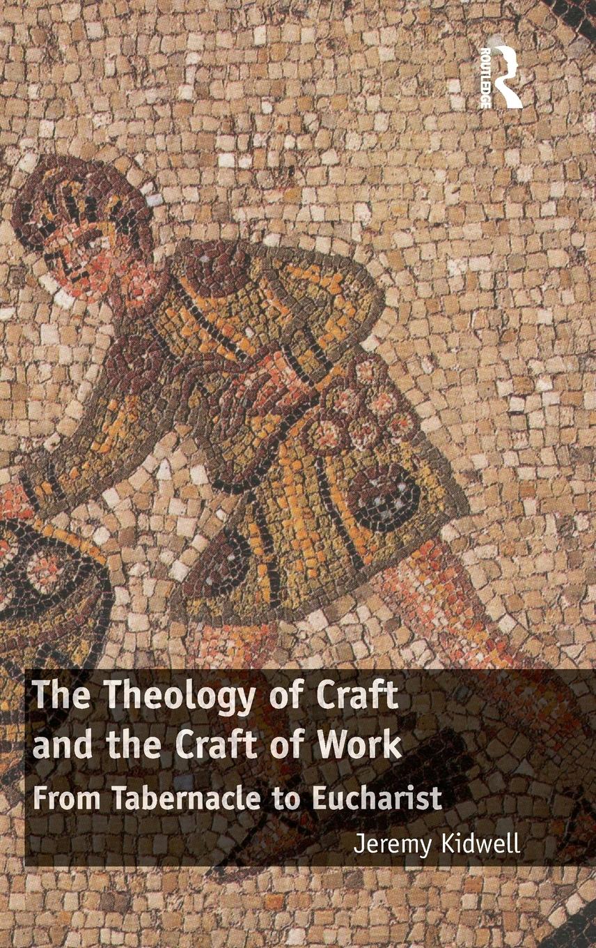 Vorderes Coverbild The Theology of Craft and the Craft of Work