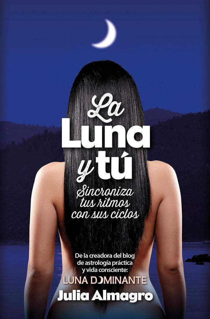 Vorderes Coverbild La luna y tú : guía para sincronizarte con la luna
