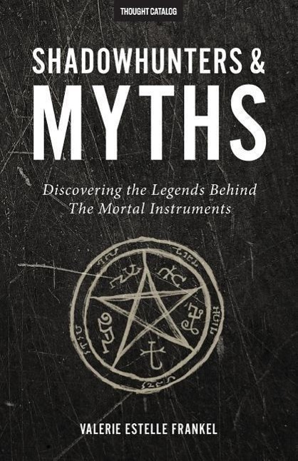 Vorderes Coverbild Shadowhunters & Myths: Discovering the Legends Behind The Mortal Instruments
