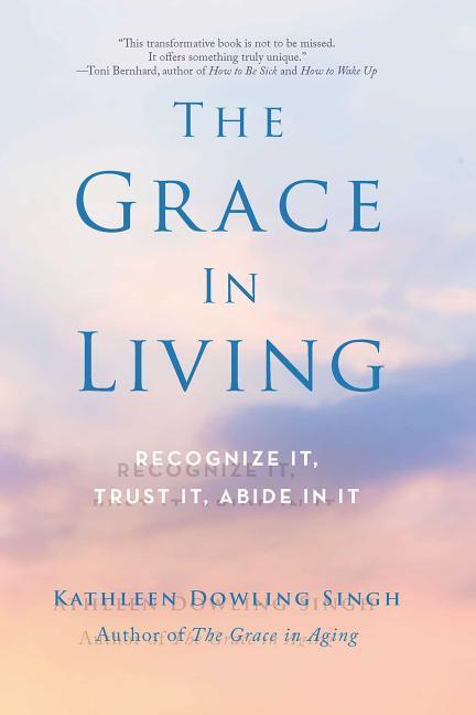 Vorderes Coverbild The Grace in Living: Recognize It, Trust It, Abide in It
