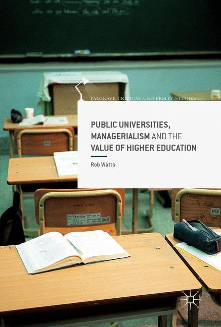 Vorderes Coverbild Public Universities, Managerialism and the Value of Higher Education