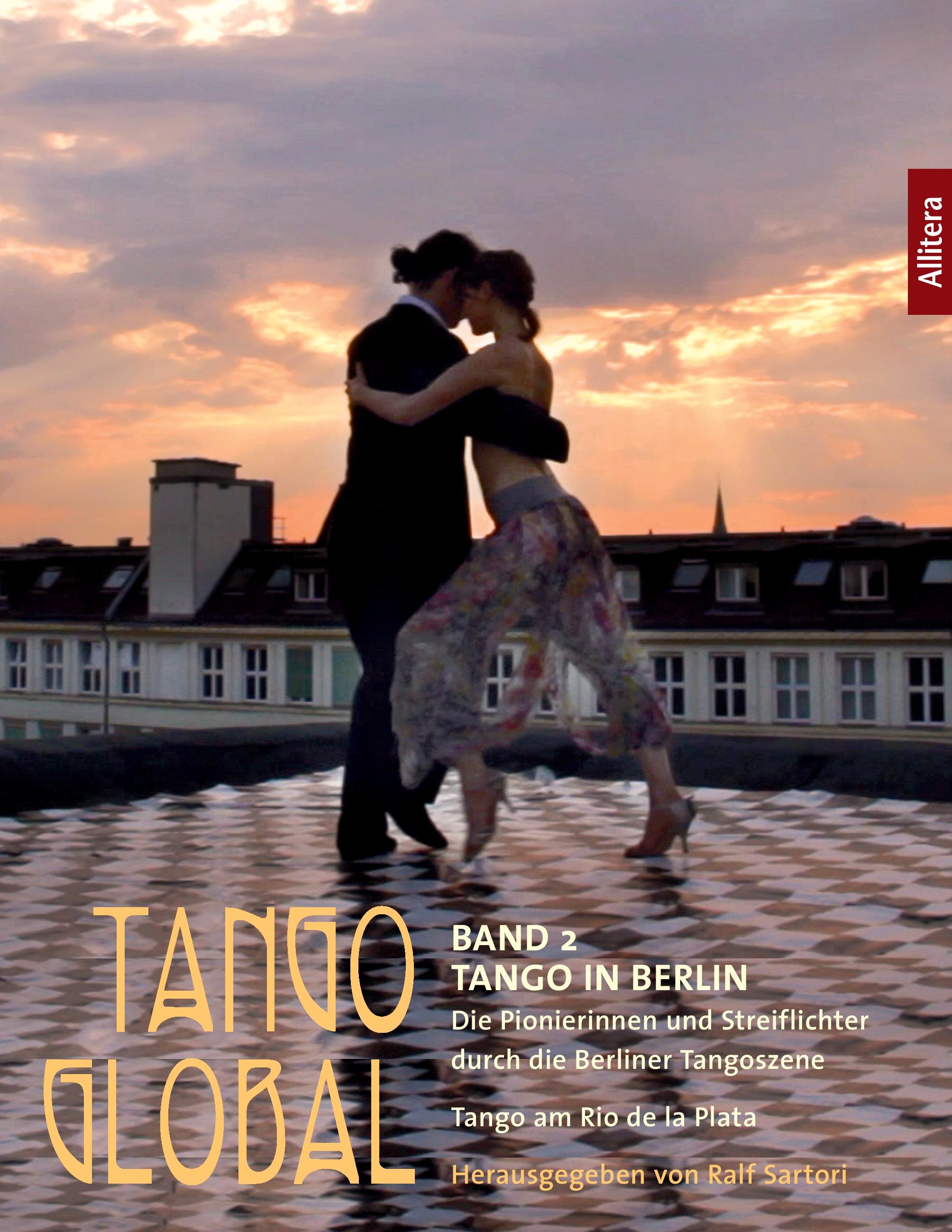 Vorderes Coverbild Tango global. Band 2: Tango in Berlin. Die Pionierinnen und Streiflichter durch die Berliner Tangoszene