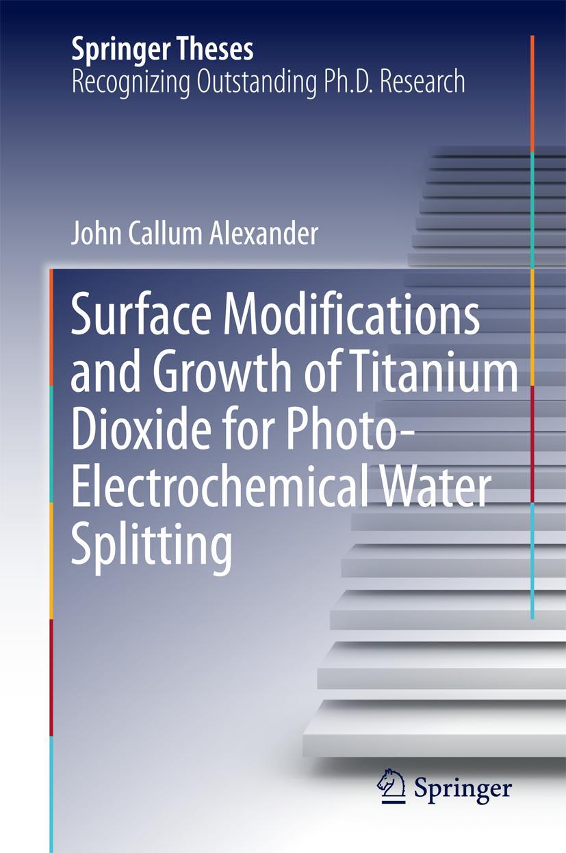 Vorderes Coverbild Surface Modifications and Growth of Titanium Dioxide for Photo-Electrochemical Water Splitting