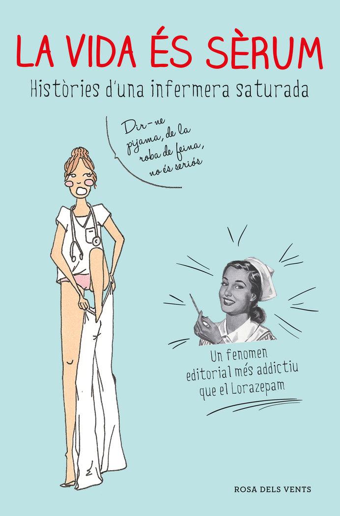 Vorderes Coverbild La vida és sèrum : Històries d'una infermera saturada