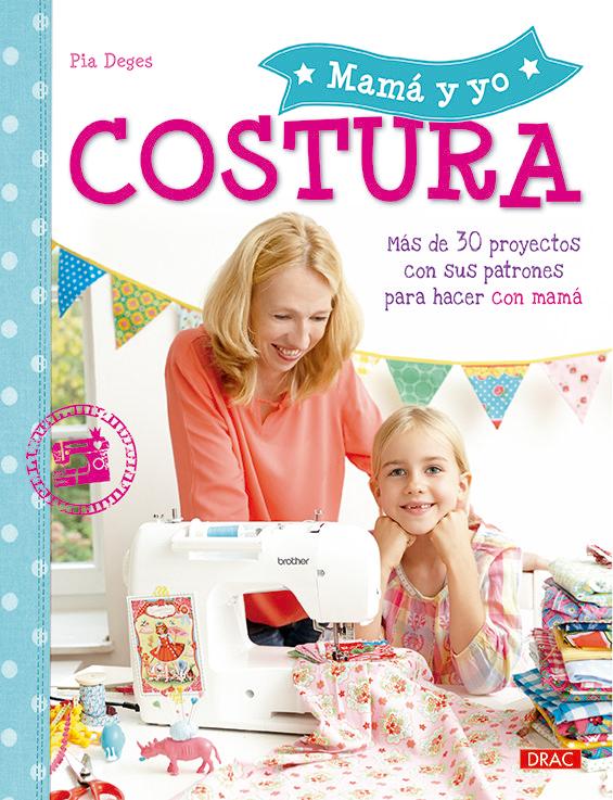 Vorderes Coverbild Mamá y yo costura : más de 30 proyectos con sus patrones para hacer con mamá