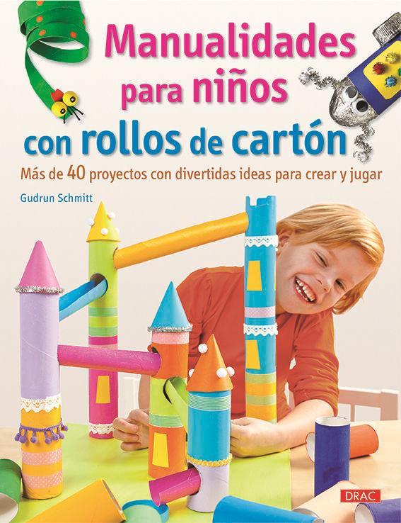 Vorderes Coverbild Manualidades para niños con rollos de cartón : más de 40 proyectos con divertidas ideas para crear y jugar