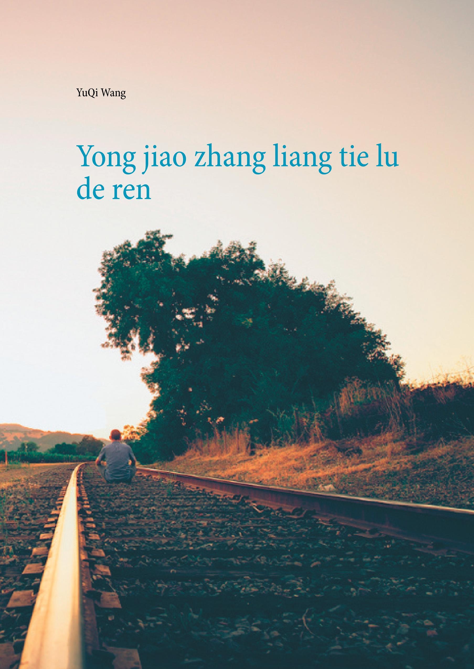 Vorderes Coverbild Yong jiao zhang liang tie lu de ren