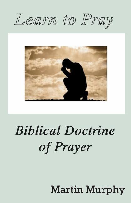 Vorderes Coverbild Learn to Pray: Biblical Doctrine of Prayer