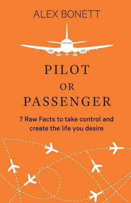 Vorderes Coverbild Pilot or Passenger: 7 Raw Facts to Take Control and Create the Life You Desire