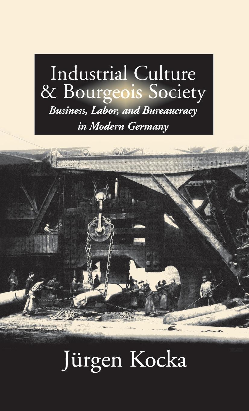 Vorderes Coverbild Industrial Culture and Bourgeois Society in Modern Germany