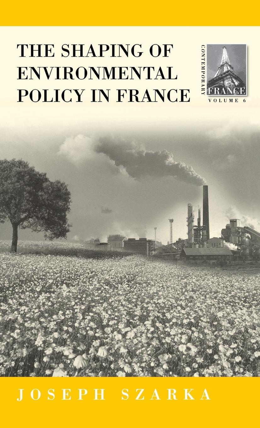 Vorderes Coverbild The Shaping of Environmental Policy in France