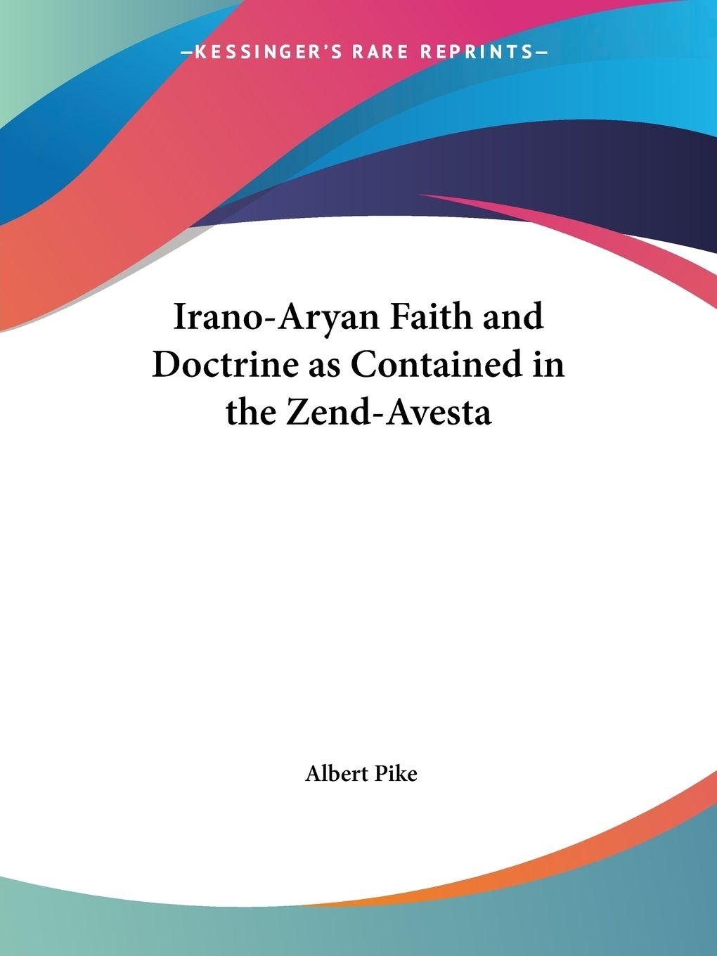 Vorderes Coverbild Irano-Aryan Faith and Doctrine as Contained in the Zend-Avesta