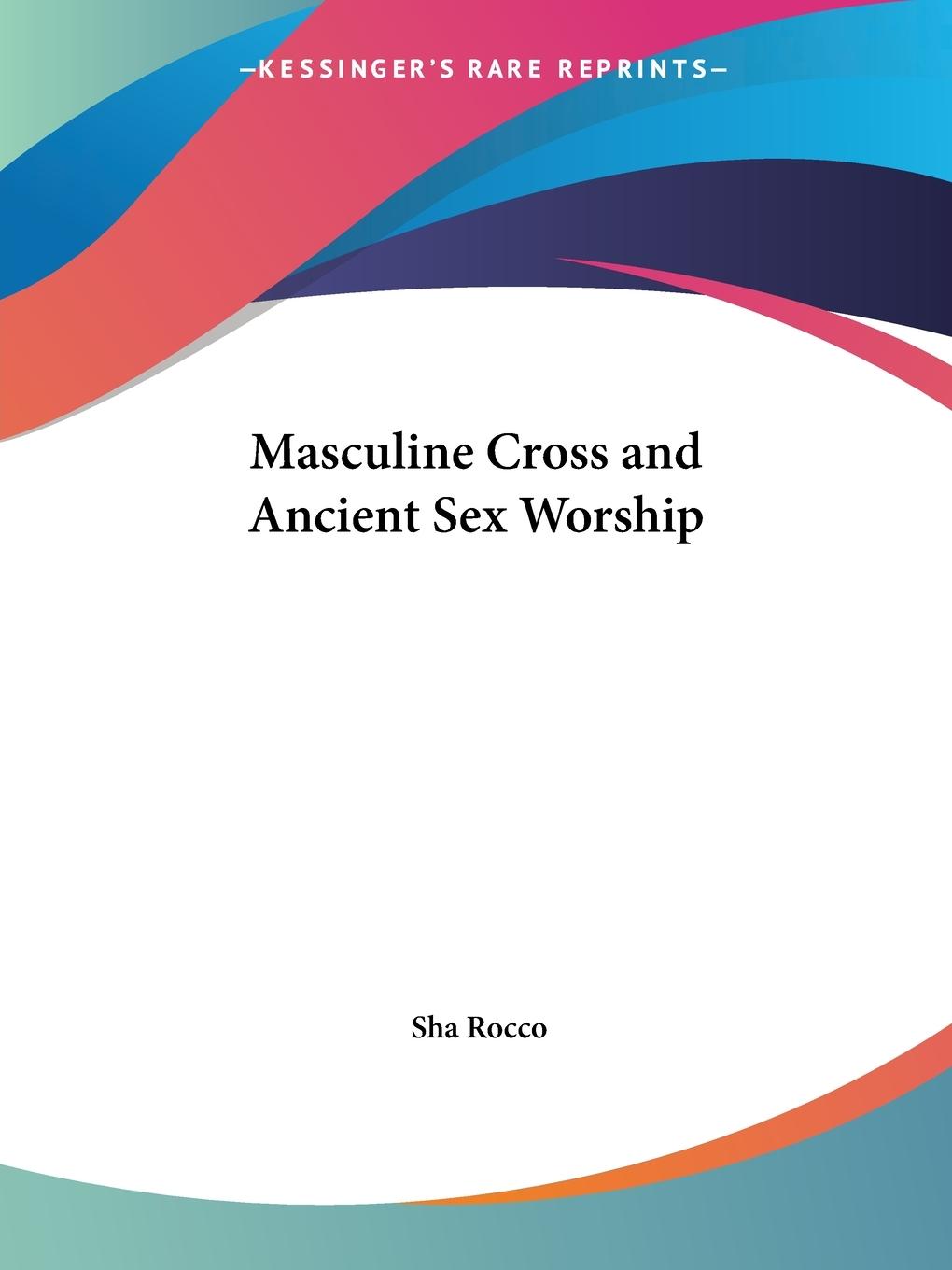 Vorderes Coverbild Masculine Cross and Ancient Sex Worship