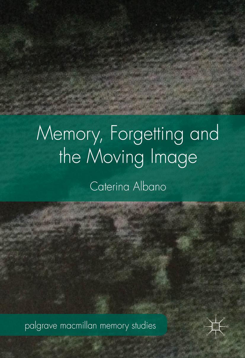 Vorderes Coverbild Memory, Forgetting and the Moving Image