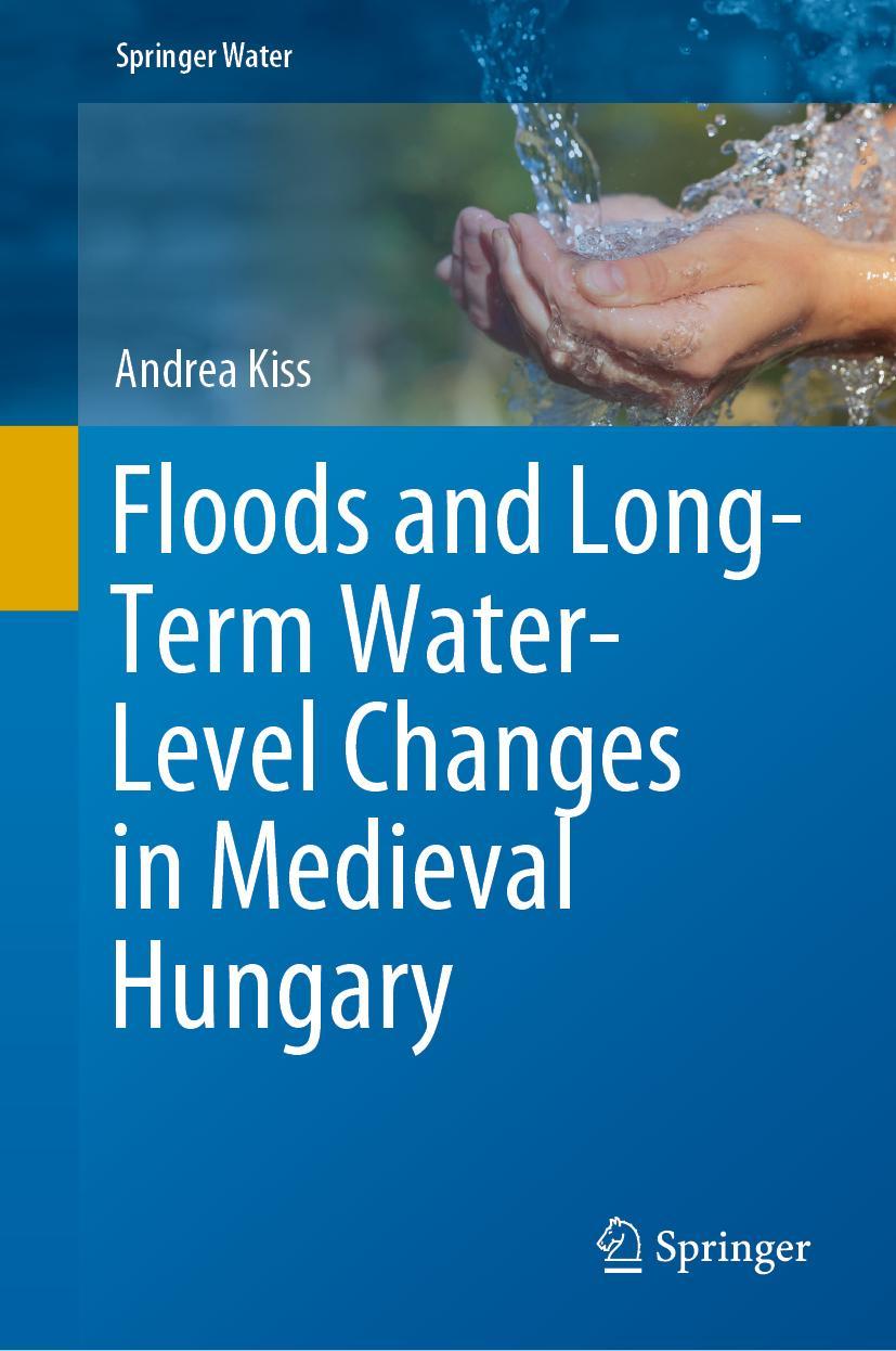 Vorderes Coverbild Floods and Long-Term Water-Level Changes in Medieval Hungary