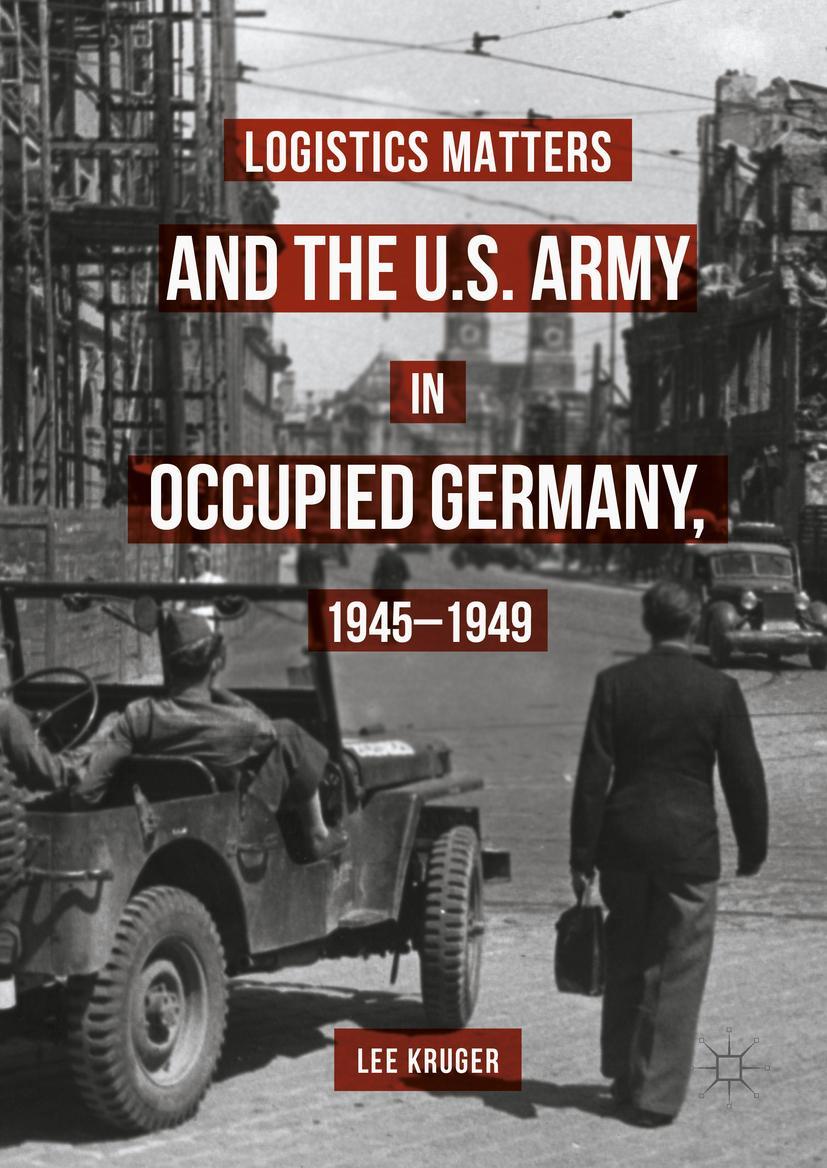 Vorderes Coverbild Logistics Matters and the U.S. Army in Occupied Germany, 1945-1949