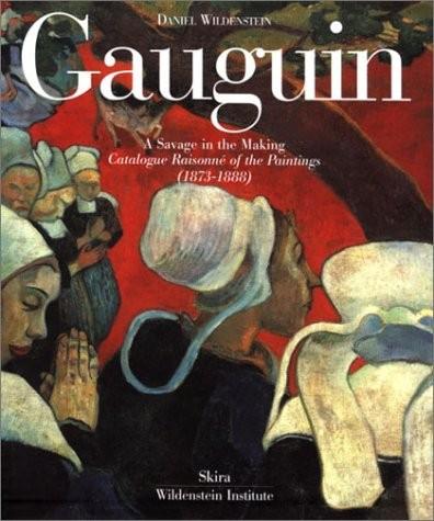 Vorderes Coverbild Gauguin: A Savage in the Making, Catalogue Raisonne of the Paintings (1873-1888)