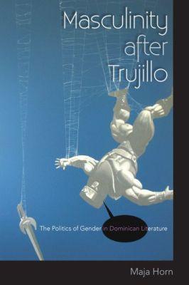 Vorderes Coverbild Masculinity After Trujillo
