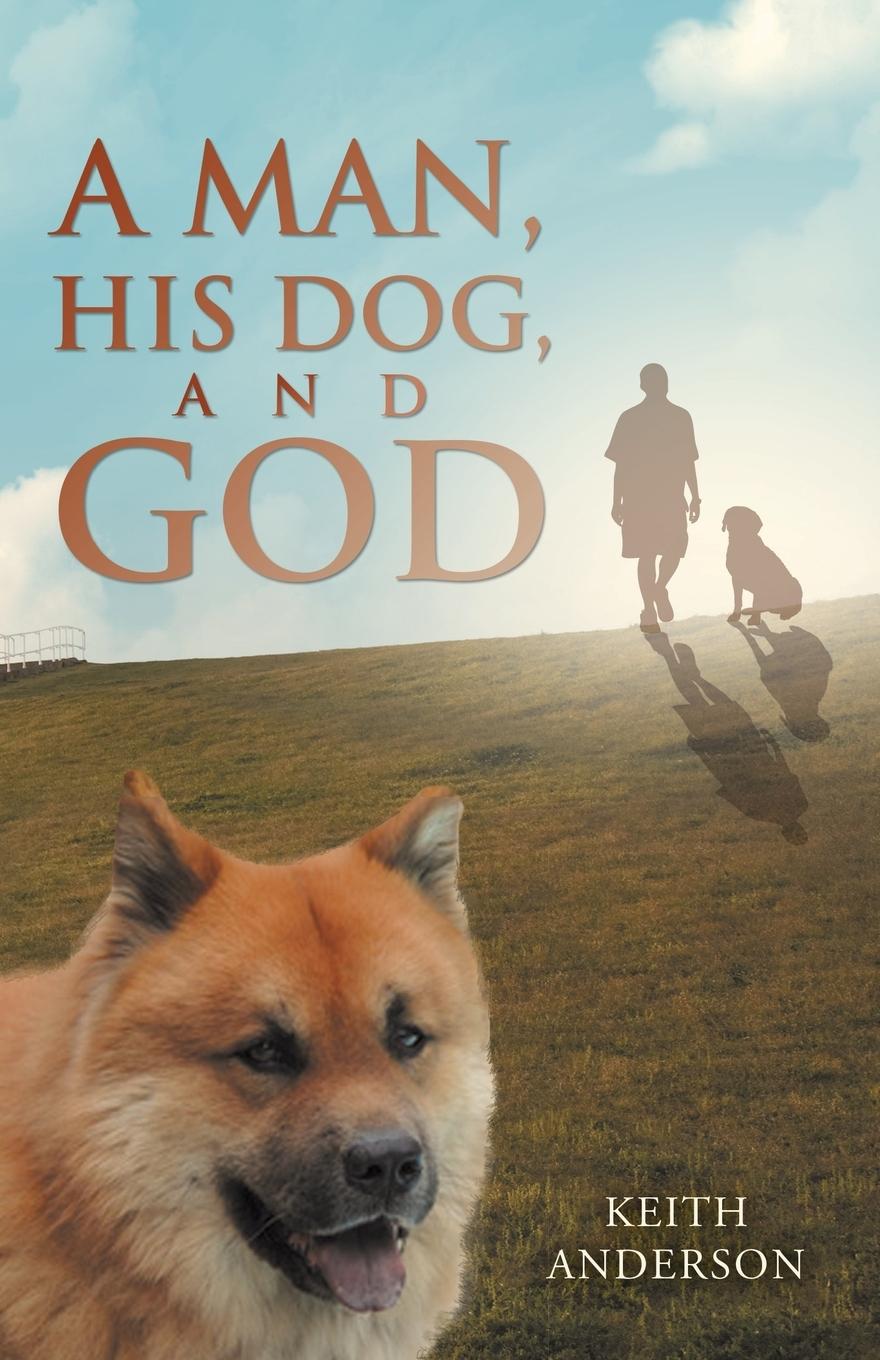 Vorderes Coverbild A Man, His Dog, and God